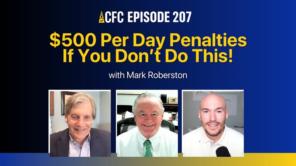 $500 Per Day Penalties If You Don’t Do This! with Mark Robertson | CFC 207