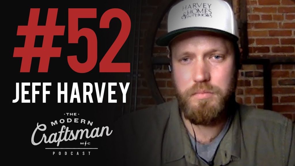 #52 Jeff Harvey talks about safety and work place culture : The Modern Craftsman Podcast