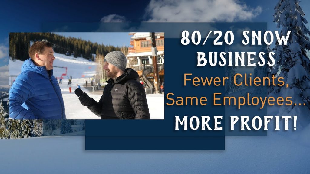 80/20 Snow Business: Fewer Clients, Same Employees, More Profit