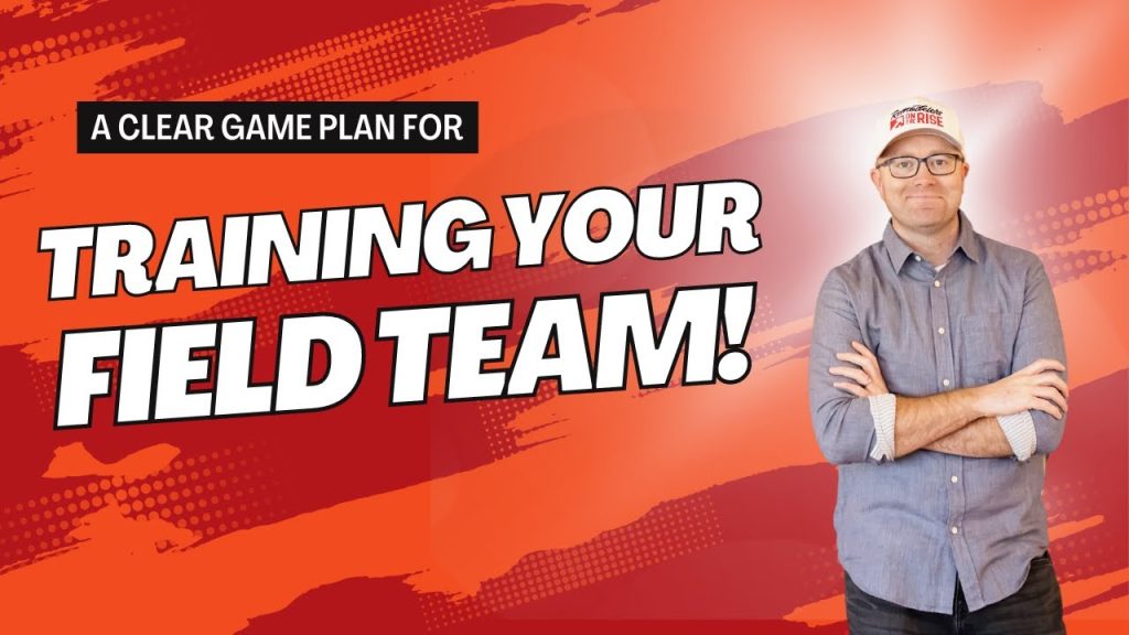 A Clear Game Plan for TRAINING Your Field Team