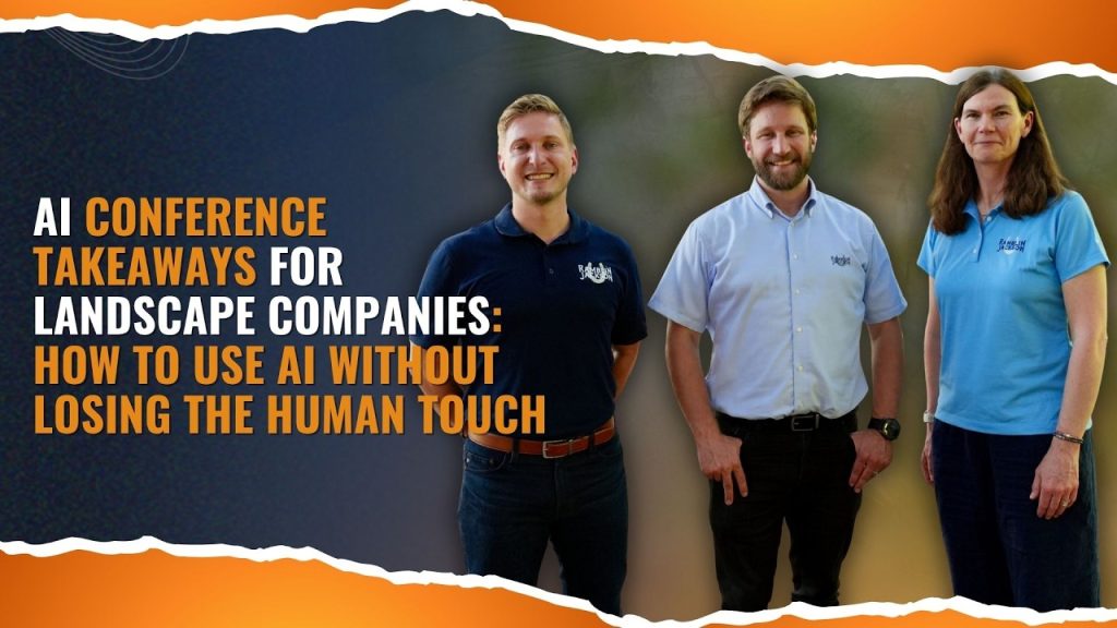 AI Conference Takeaways For Landscape Companies: How To Use AI Without Losing The Human Touch