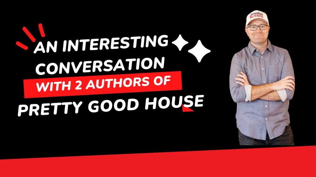 An Interesting Conversation with 2 Authors of “Pretty Good House”