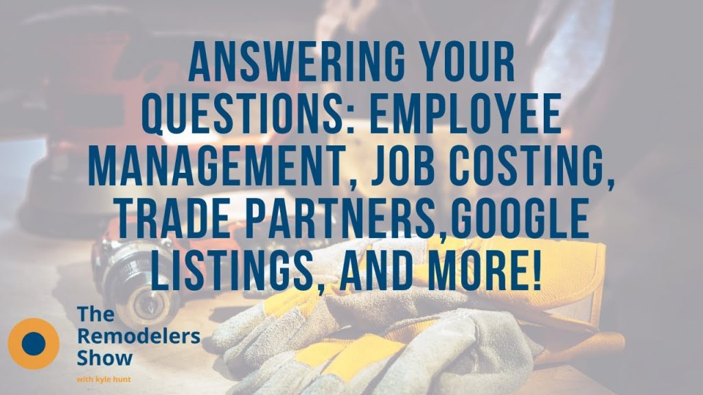 Answering Your Questions: Employee Management, Job Costing, Trade Partners, & more! (10/5/20)