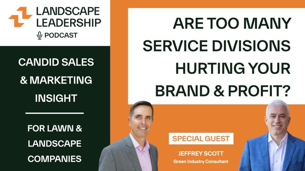 Are Too Many Service Divisions Hurting Your Brand & Profit at Your Landscaping Company?