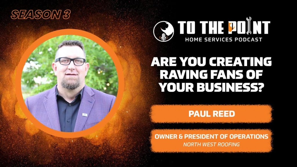 Are You Creating Raving Fans of Your Business? | Ep. 137 w/ Paul Reed