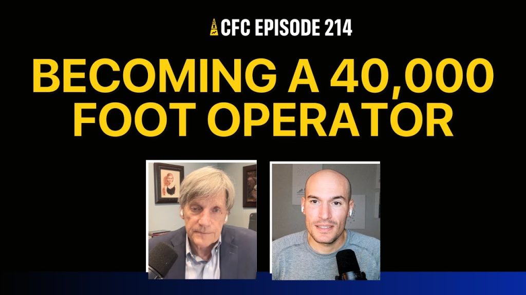 Becoming a 40,000 Foot Operator | CFC 214