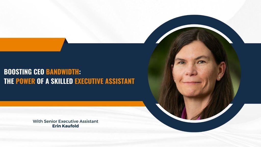 Boosting CEO Bandwidth: The Power of a Skilled Executive Assistant