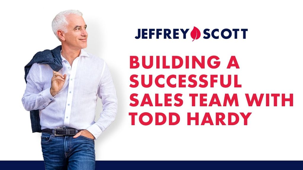 Building A Successful Sales Team with Todd Hardy