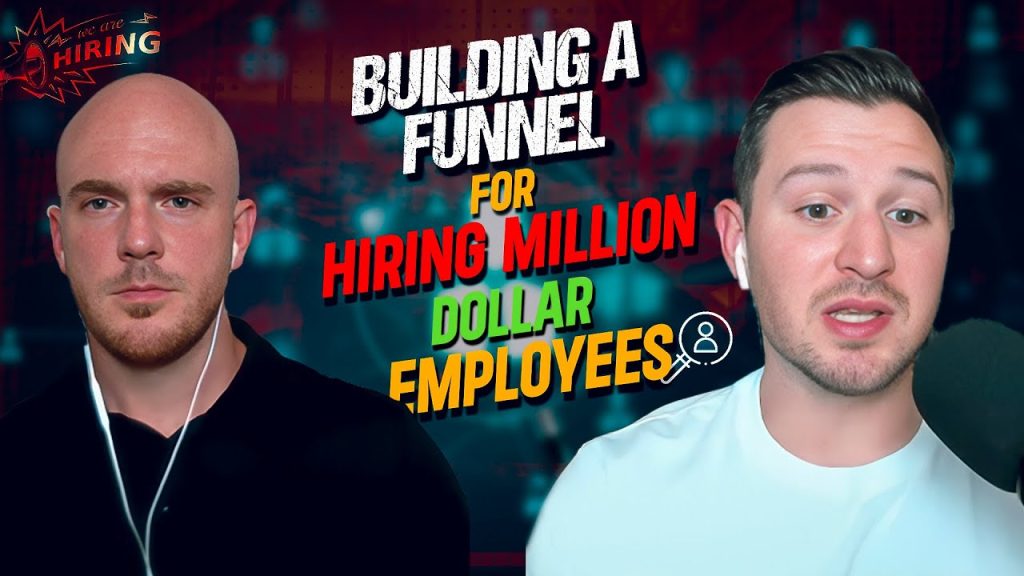 Building a Funnel and How To Hire Million Dollar Employees