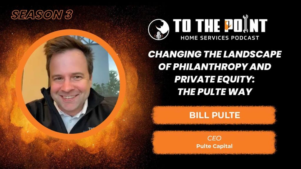 Changing the Landscape of Philanthropy and Private Equity: The Pulte Way| Ep. 103 w/ Bill Pulte