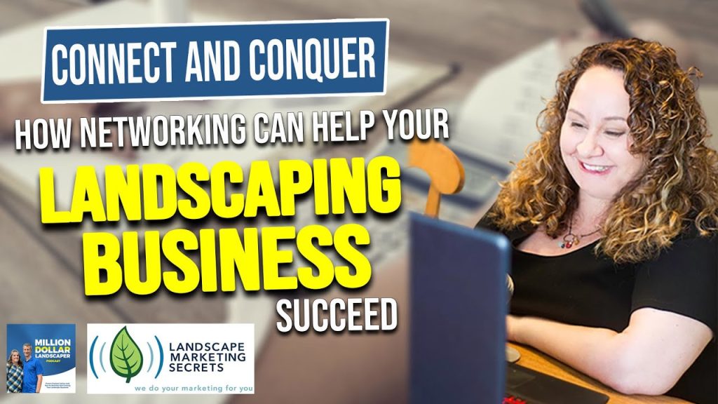 Connect and Conquer: How Networking Can Help Your Landscaping Business Succeed