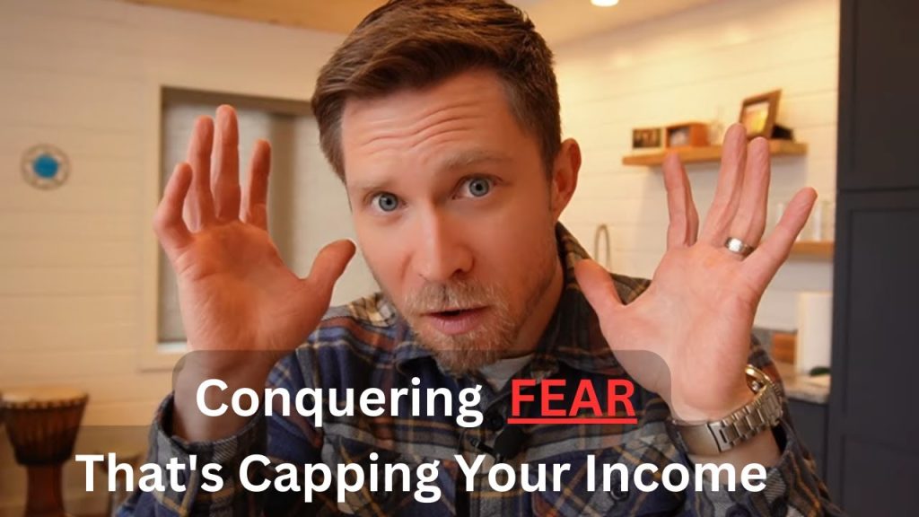 Conquering FEAR That’s Capping Your Income