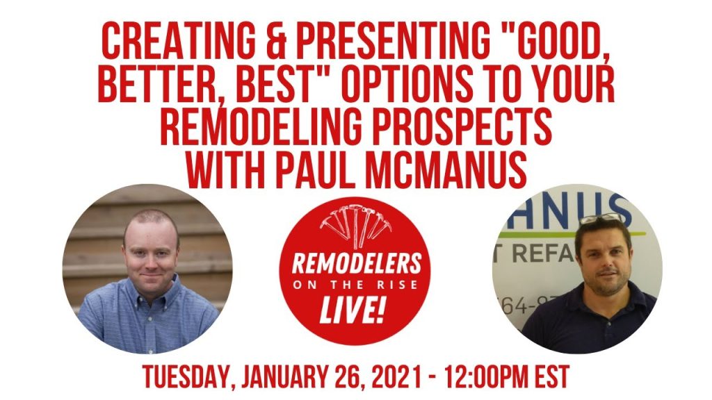 Creating & Presenting “Good, Better, Best” Options To Your Remodeling Prospects