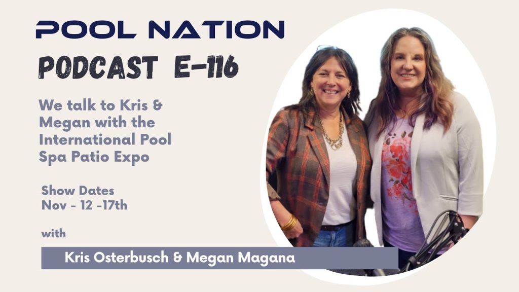 E-116 Pool Nation Podcast we talk to Kris Osterbusch the new Director of PSP Expo and Megan Magana
