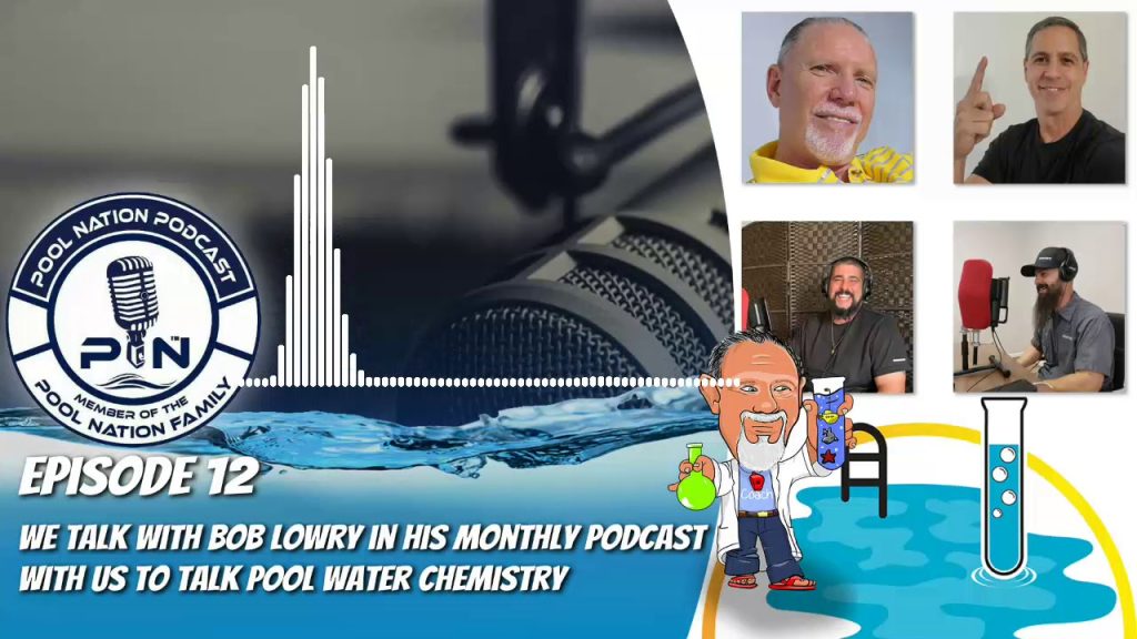 E-12 Of the Pool Nation Podcast We Talk to Bob Lowry on his Monthly Podcast to talk water chemistry.