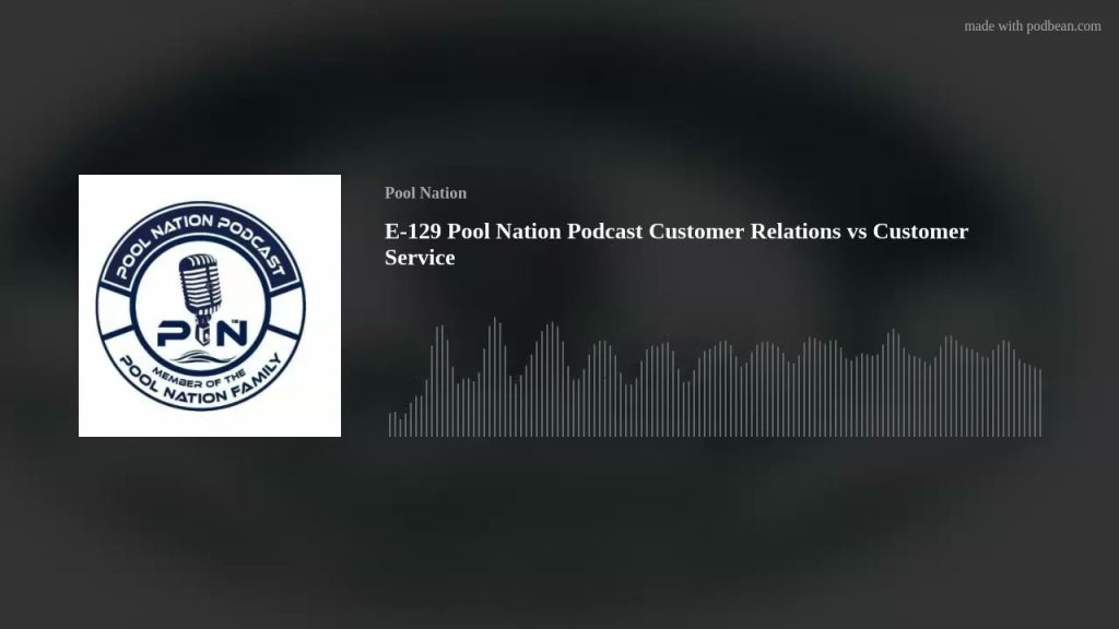 E-129 Pool Nation Podcast Customer Relations vs Customer Service