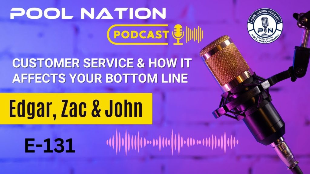 E-131 Pool Nation Podcast Customer Service & how it affects your bottom line