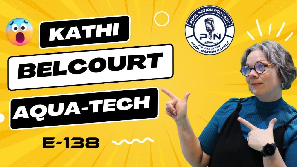 E-138 Pool Nation Podcast – Kathi Belcourt – Aqua Tech – Canada