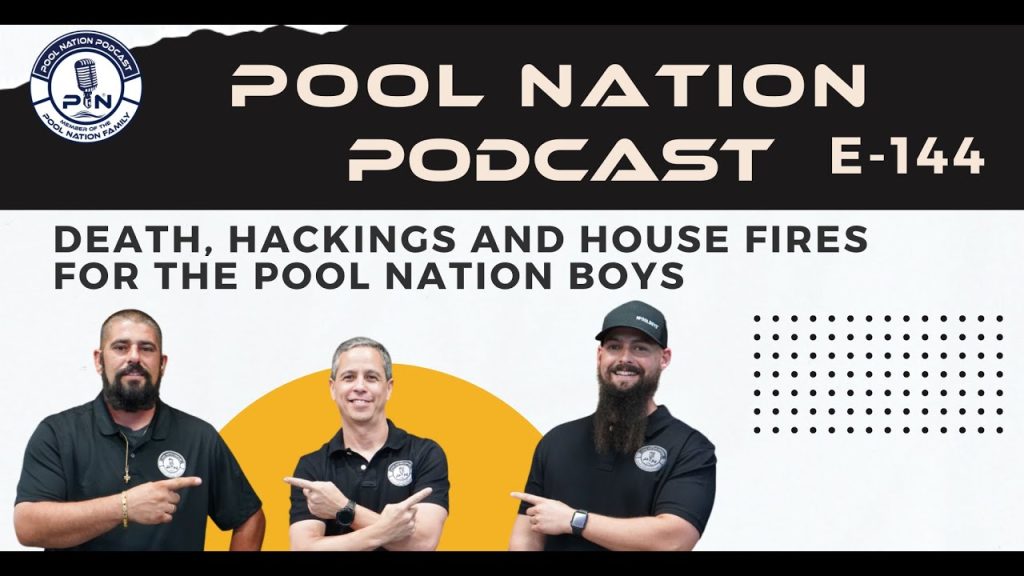 E-144 Pool Nation Podcast – Death, Hackings and House Fires for the Pool Nation Boys this week