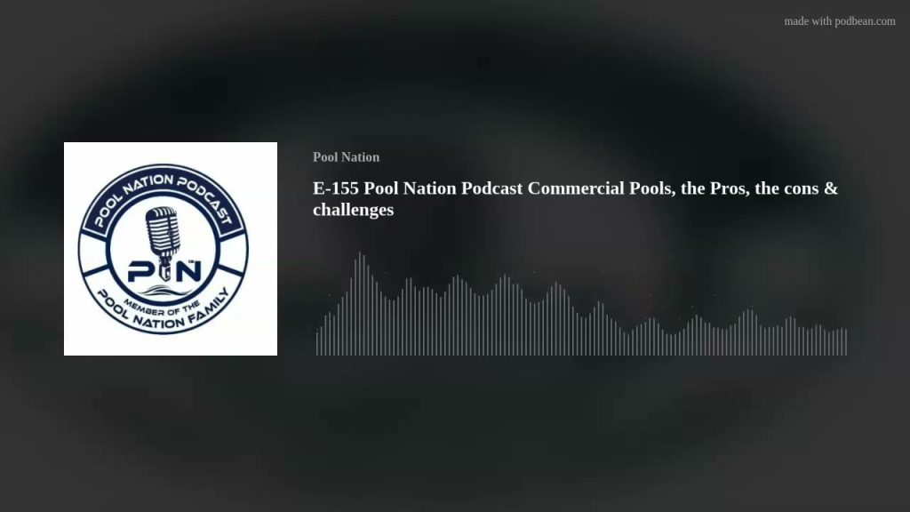 E-155 Pool Nation Podcast Commercial Pools, the Pros, the cons & challenges