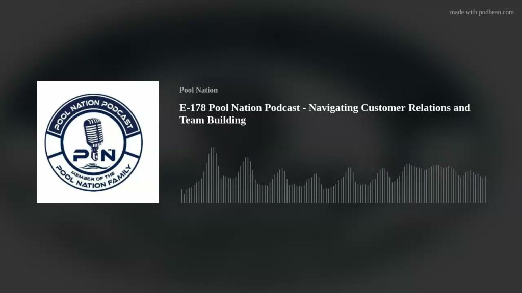 E-178 Pool Nation Podcast – Navigating Customer Relations and Team Building