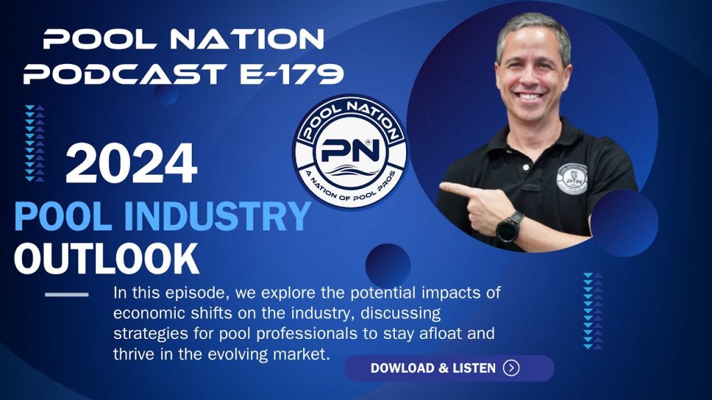 E-179 Pool Nation Podcast – 2024 Pool Industry Outlook: Navigating New Norms