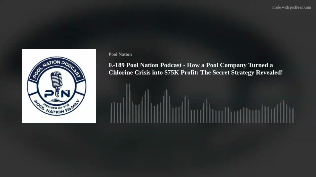 E-189 Pool Nation Podcast – How a Pool Company Turned a Chlorine Crisis into $75K Profit: The Secret