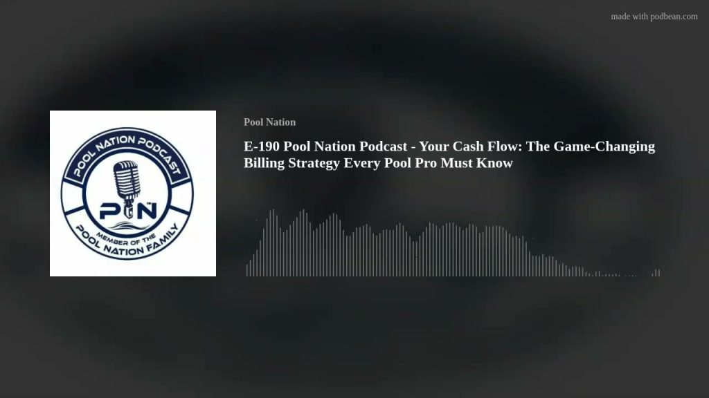 E-190 Pool Nation Podcast – Your Cash Flow: The Game-Changing Billing Strategy Every Pool Pro Must K