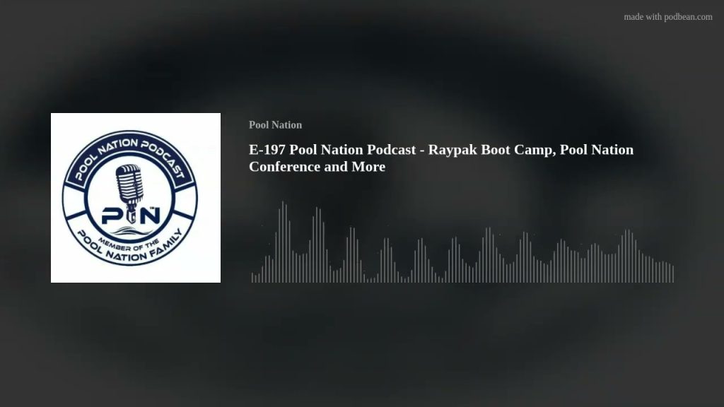 E-197 Pool Nation Podcast – Raypak Boot Camp, Pool Nation Conference and More
