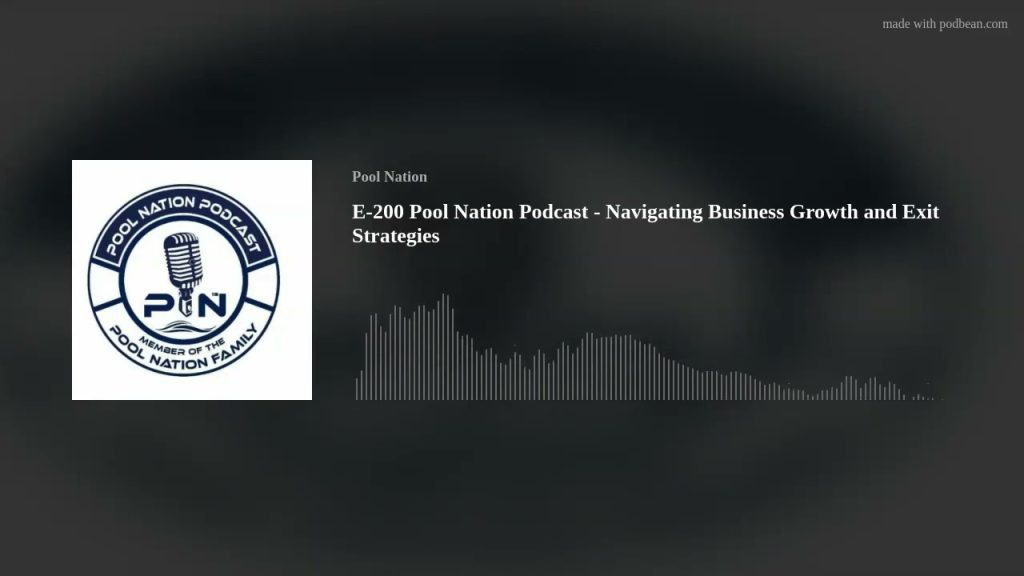 E-200 Pool Nation Podcast – Navigating Business Growth and Exit Strategies