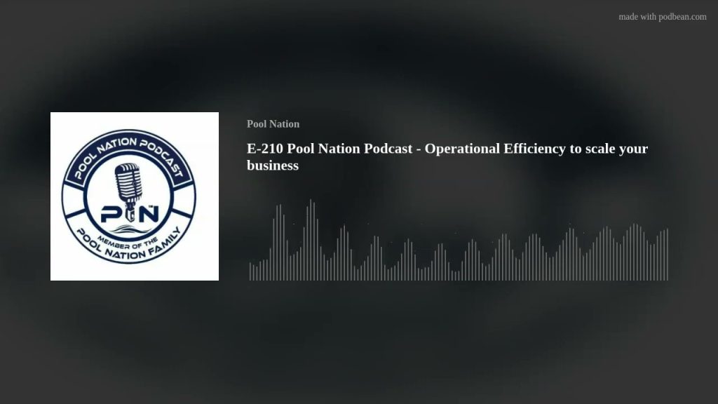 E-210 Pool Nation Podcast – Operational Efficiency to scale your business