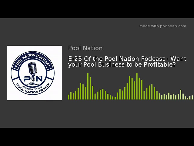 E-23 Of the Pool Nation Podcast – Want your Pool Business to be Profitable?