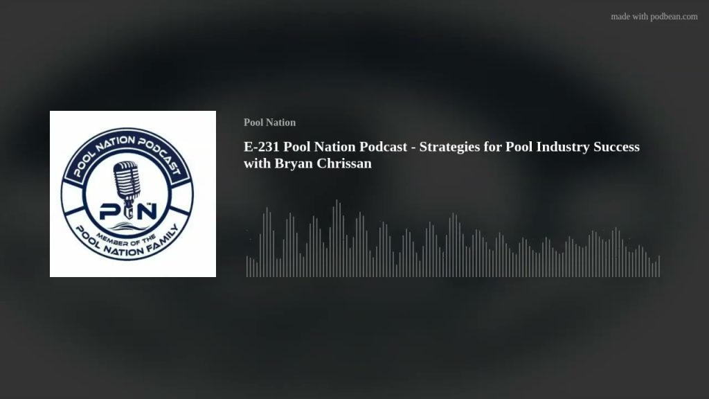 E-231 Pool Nation Podcast – Strategies for Pool Industry Success with Bryan Chrissan
