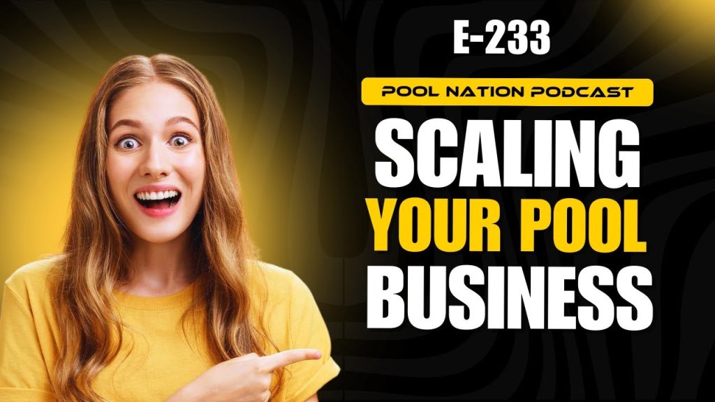 E-233 Pool Nation Podcast Scaling Your Pool Business: Mastering the 4 Phases of Pool Pro Success