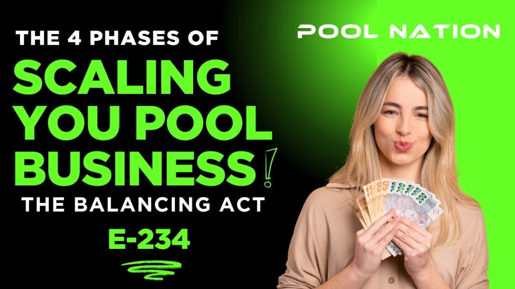 E-234 Pool Nation Podcast – Phase Two: The Balancing Act – Scaling Your Pool Business