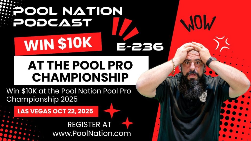 E-236 Pool Nation Podcast – Win the $10K Pool Pro Championship 2025