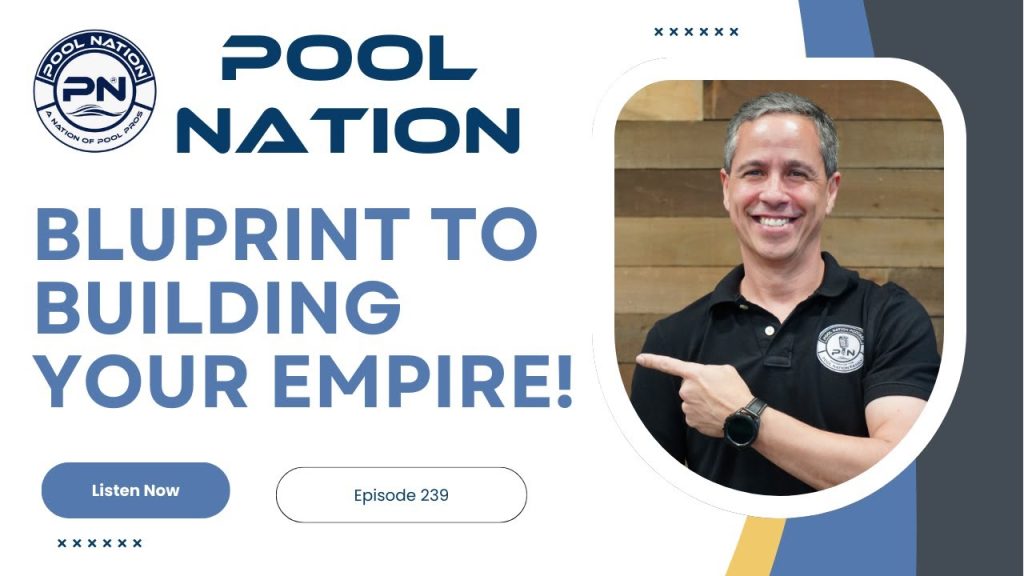 E-239 Pool Nation Podcast: The Ultimate Blueprint for Sscaling Your Pool Business into a thriving e