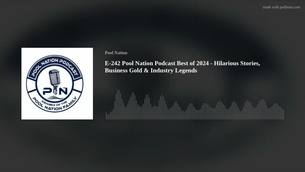 E-242 Pool Nation Podcast Best of 2024 – Hilarious Stories, Business Gold & Industry Legends