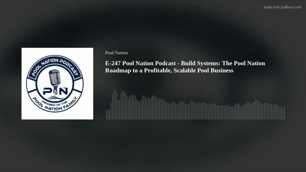 E-247 Pool Nation Podcast – Build Systems: The Pool Nation Roadmap to a Profitable, Scalable Pool Bu