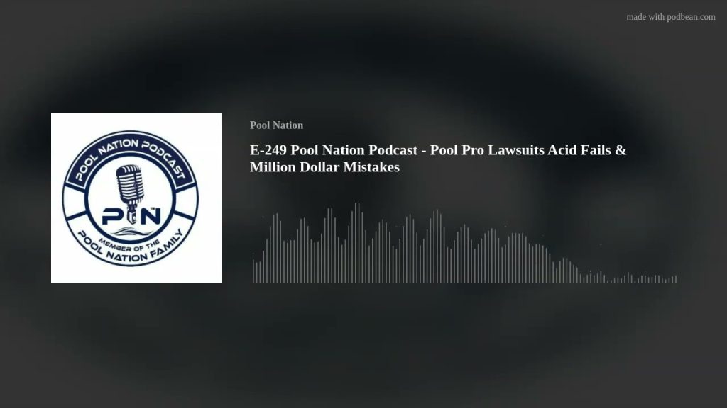 E-249 Pool Nation Podcast – Pool Pro Lawsuits Acid Fails & Million Dollar Mistakes