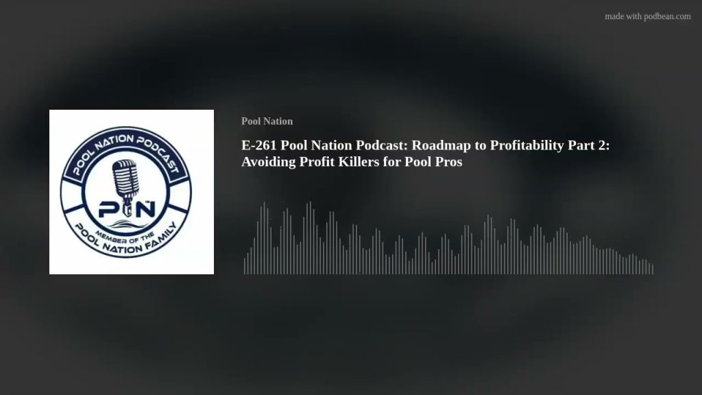 E-261 Pool Nation Podcast: Roadmap to Profitability Part 2: Avoiding Profit Killers for Pool Pros