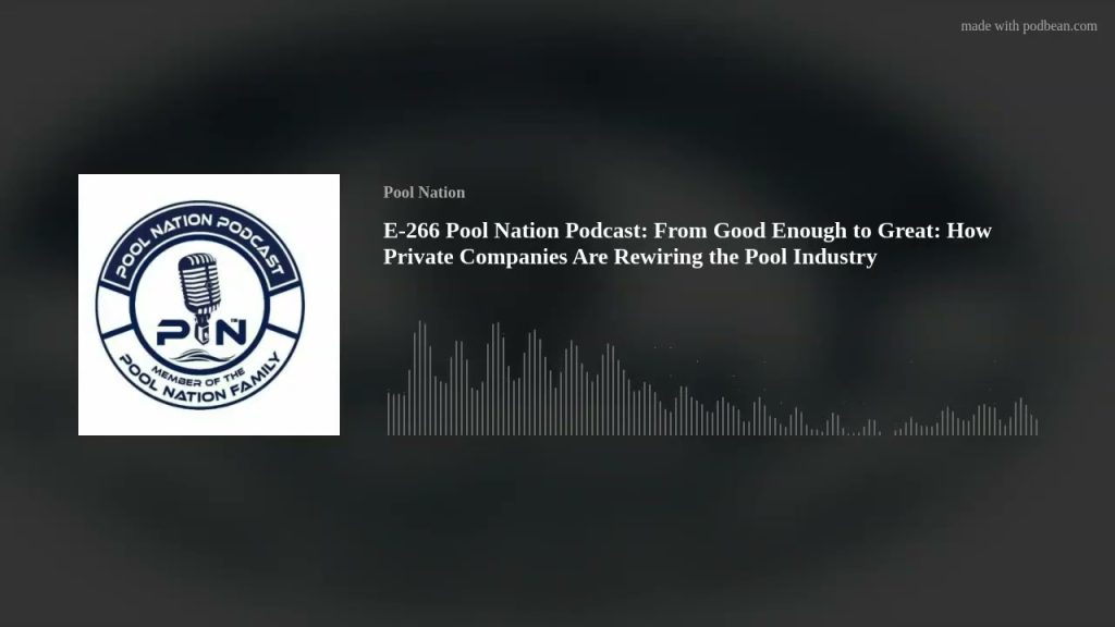 E-266 Pool Nation Podcast: From Good Enough to Great: How Private Companies Are Rewiring the Pool In
