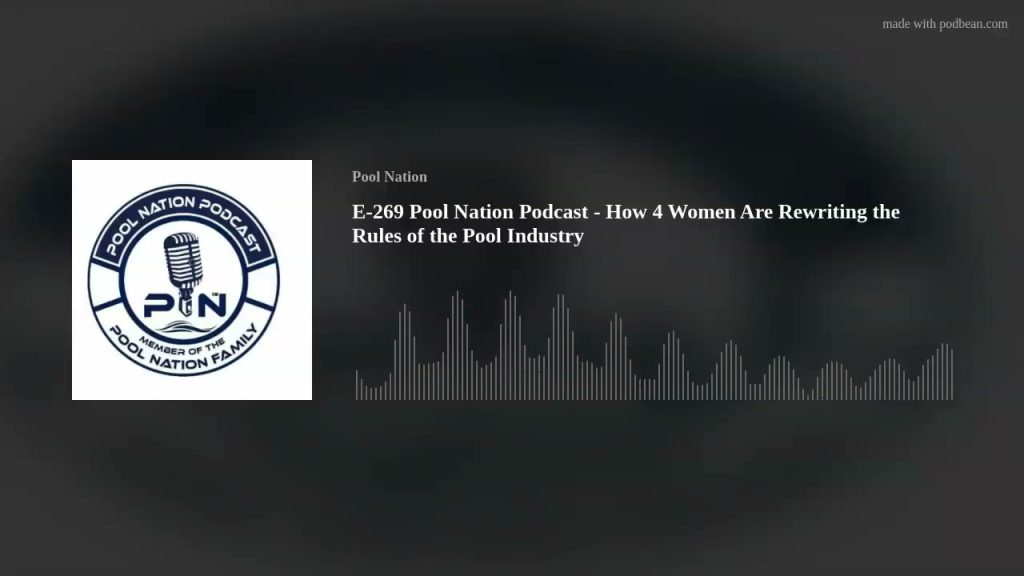 E-269 Pool Nation Podcast – How 4 Women Are Rewriting the Rules of the Pool Industry