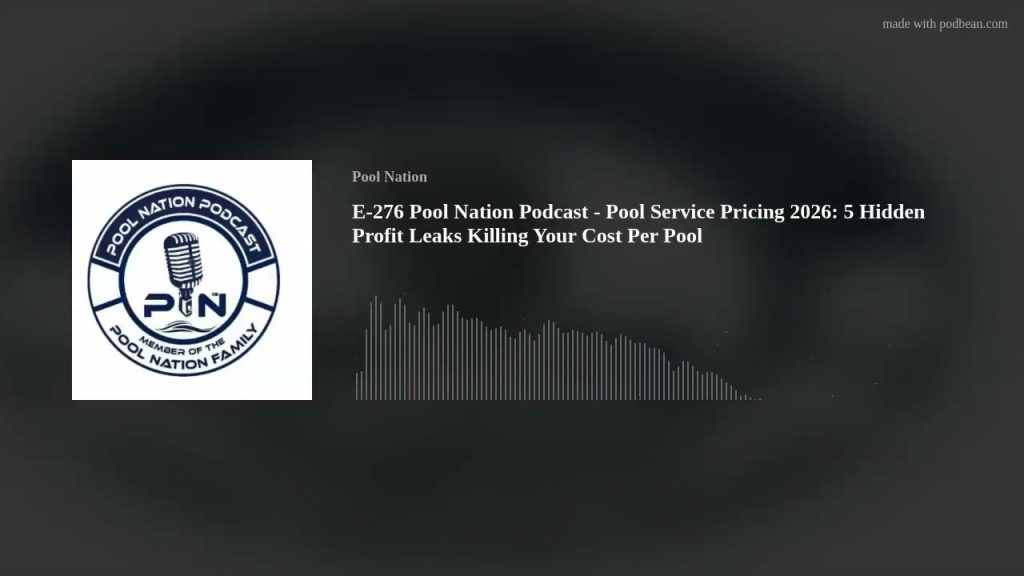 E-276 Pool Nation Podcast – Pool Service Pricing 2026: 5 Hidden Profit Leaks Killing Your Cost Per P