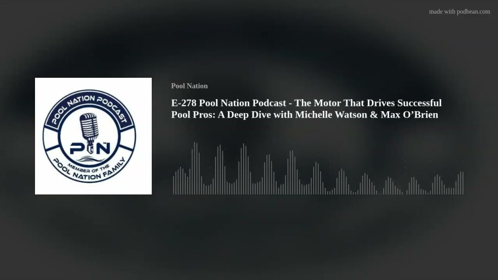 E-278 Pool Nation Podcast – The Motor That Drives Successful Pool Pros: A Deep Dive with Michelle Wa