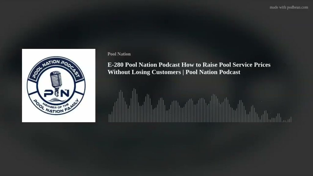 E-280 Pool Nation Podcast How to Raise Pool Service Prices Without Losing Customers | Pool Nation Po