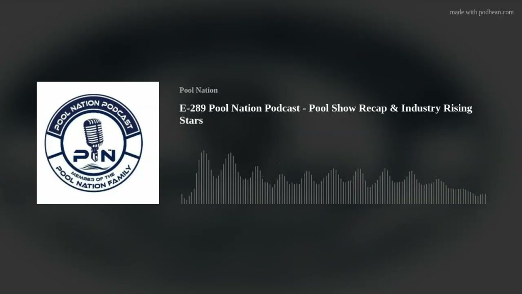 E-289 Pool Nation Podcast – Pool Show Recap & Industry Rising Stars