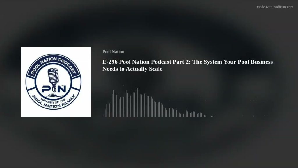 E-296 Pool Nation Podcast Part 2: The System Your Pool Business Needs to Actually Scale