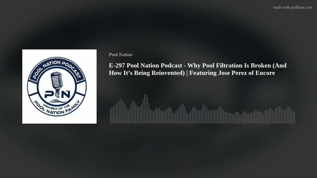 E-297 Pool Nation Podcast – Why Pool Filtration Is Broken (And How It’s Being Reinvented) | Featurin