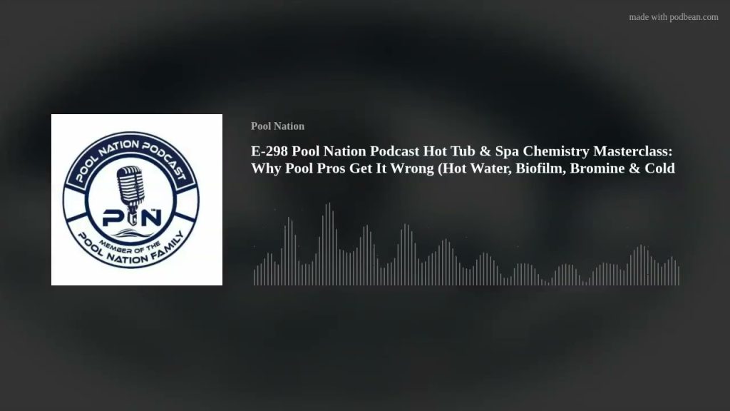 E-298 Pool Nation Podcast Hot Tub & Spa Chemistry Masterclass: Why Pool Pros Get It Wrong (Hot Water
